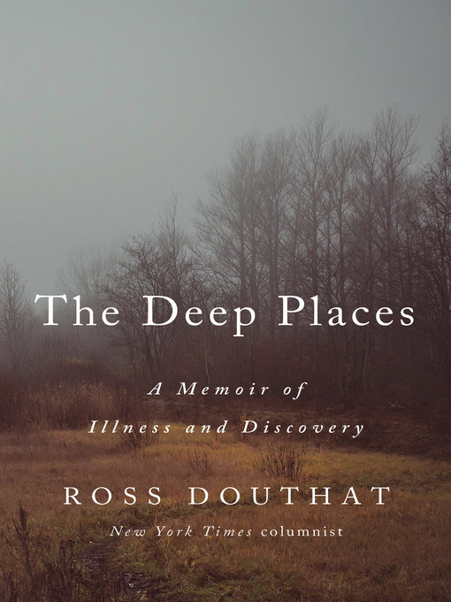 Title details for The Deep Places by Ross Douthat - Available